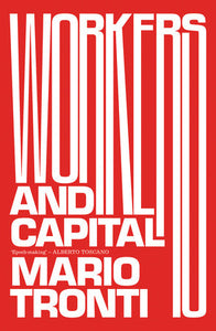 Workers and Capital Paperback by Mario Tronti