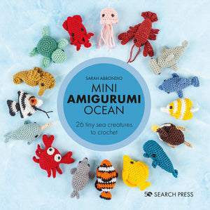 Mini Amigurumi Ocean: 26 tiny creatures to crochet Hardcover by Sarah Abbondio