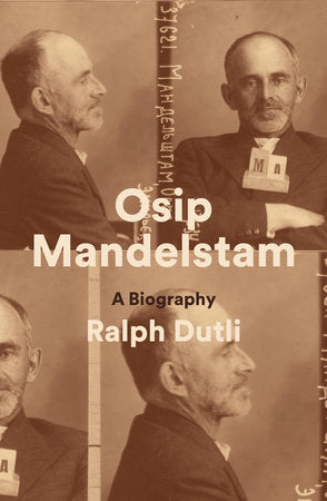 Osip Mandelstam: A Biography Hardcover by Ralph Dutli