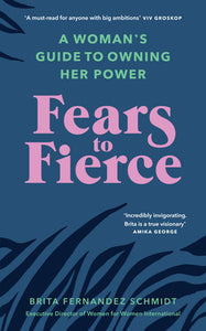 Fears to Fierce Paperback by Brita Fernandez Schmidt, foreword by Gillian Anderson and Jennifer Nadel