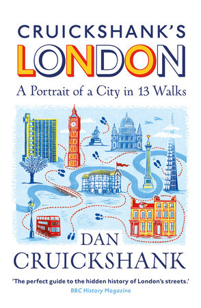 Cruickshank's London: A Portrait of a City in 13 Walks Paperback by Dan Cruickshank