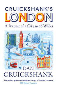 Cruickshank's London: A Portrait of a City in 13 Walks Paperback by Dan Cruickshank