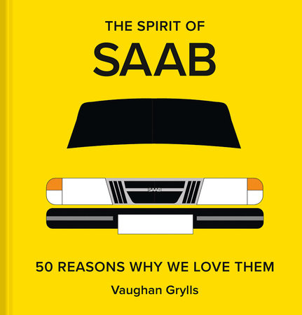 The Spirit of Saab: 50 Reasons Why We Love Them Hardcover by Vaughan Grylls