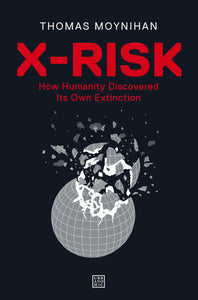 X-Risk Paperback by Thomas Moynihan