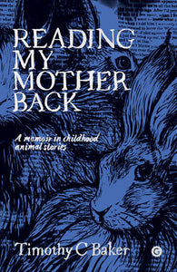 Reading My Mother Back Hardcover by Timothy C. Baker