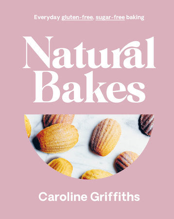 Natural Bakes Hardcover by Caroline Griffiths