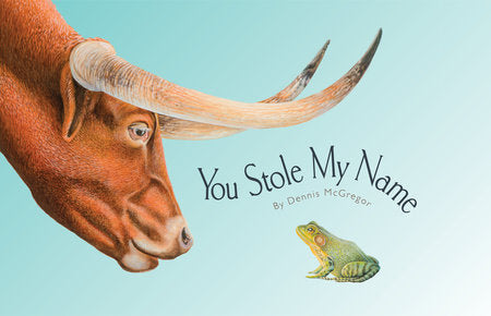 You Stole My Name: The Curious Case of Animals with Shared Names (Picture Book) Hardcover by Dennis McGregor