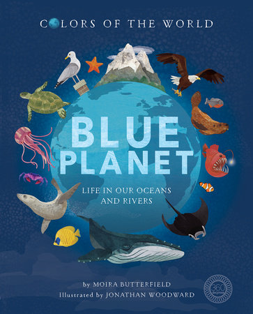 Blue Planet Hardcover by Moira Butterfield; illustrated by Jonathan Woodward