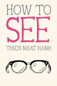 How to See Paperback by Thich Nhat Hanh