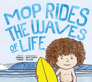 Mop Rides the Waves of Life Hardcover by Jaimal Yogis