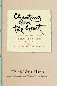 Chanting from the Heart Vol I: Sutras and Chants for Recitation from the Plum Village Community Paperback by Thich Nhat Hanh