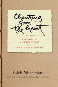 Chanting from the Heart Vol II: Ceremonies and Practices from the Plum Village Community Paperback by Thich Nhat Hanh