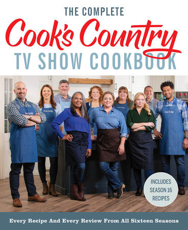 The Complete Cook’s Country TV Show Cookbook: Every Recipe and Every Review from All Sixteen Seasons Includes Season 16 Hardcover by America's Test Kitchen