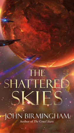 The Shattered Skies Paperback by John Birmingham