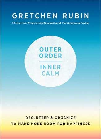 Outer Order, Inner Calm Hardcover by Gretchen Rubin