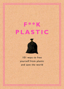 F**k Plastic Hardcover by Rodale Sustainability