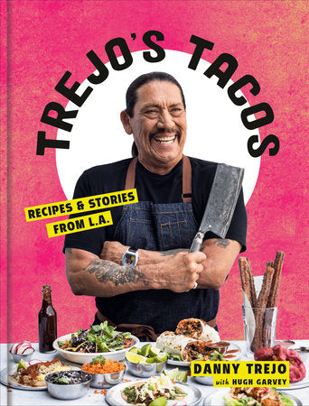 Trejo's Tacos Hardcover by Danny Trejo with Hugh Garvey