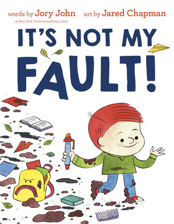 It's Not My Fault! Hardcover by Jory John; illustrated by Jared Chapman