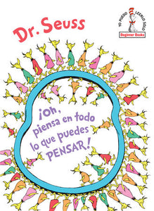 ¡Oh, piensa en todo lo que puedes pensar! (Oh, the Thinks You Can Think! Spanish Edition) Hardcover by Dr. Seuss