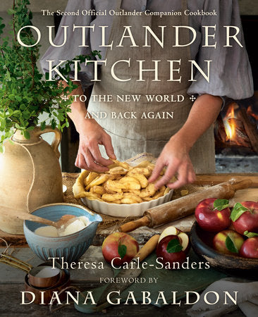 Outlander Kitchen: To the New World and Back Again Hardcover by Theresa Carle-Sanders