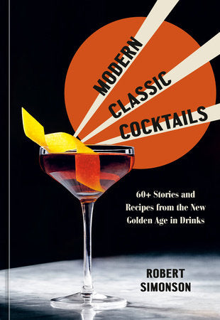 Modern Classic Cocktails Hardcover by Robert Simonson