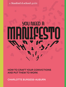 You Need a Manifesto Paperback by Charlotte Burgess-Auburn and Stanford d.school