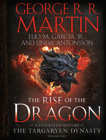 The Rise of the Dragon: An Illustrated History of the Targaryen Dynasty, Volume One Hardcover by George R. R. Martin