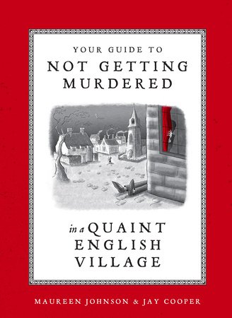 Your Guide to Not Getting Murdered in a Quaint English Village Hardcover by Maureen Johnson and Jay Cooper