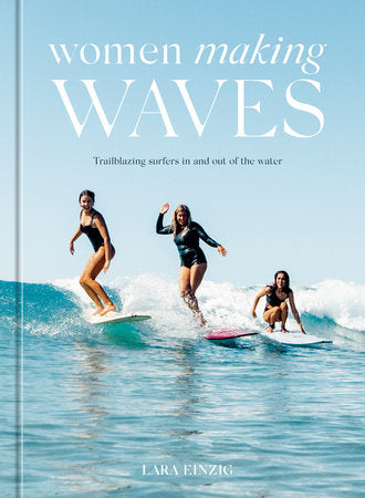 Women Making Waves Hardcover by Lara Einzig