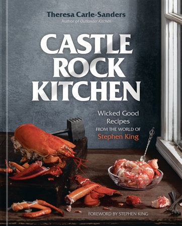 Castle Rock Kitchen Hardcover by Theresa Carle-Sanders, foreword by Stephen King