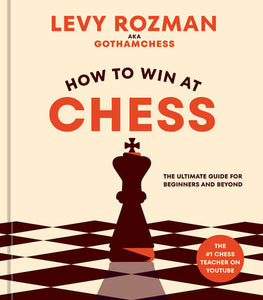 How to Win at Chess Hardcover by Levy Rozman