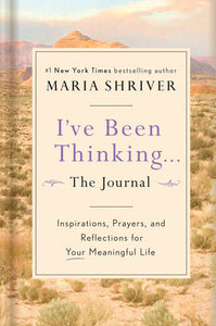 I've Been Thinking . . . The Journal Hardcover by Maria Shriver