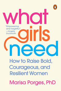 What Girls Need Paperback by Marisa Porges, PhD