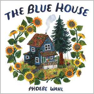 The Blue House Hardcover by Phoebe Wahl