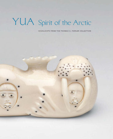 Yua: Spirit of the Arctic Hardcover by William Fitzhugh, Chuna McIntyre, Hillary Olcott, David Ruben Piqtoukun, Abraham Anghik Ruben, Susie Silook, Roslyn Tunis