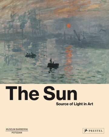 The Sun: The Source of Light in Art Hardcover by Michael Philipp (Editor)