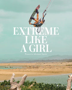 Extreme Like a Girl Hardcover by Carolina Amell