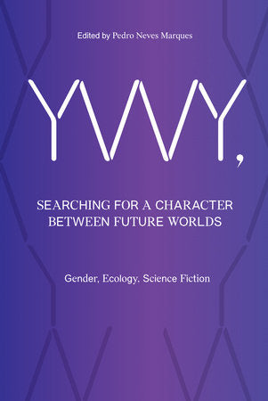 YWY, Searching for a Character between Future Worlds Paperback by edited by Pedro Neves Marques