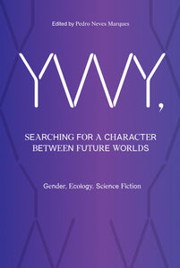 YWY, Searching for a Character between Future Worlds Paperback by edited by Pedro Neves Marques