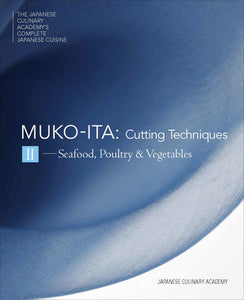 Mukoita II, Cutting Techniques Hardcover by Japanese Culinary Academy; Preface by Yoshihiro Murata; Photographs by Akira Saito; Photographs by Shuichi Yamagata