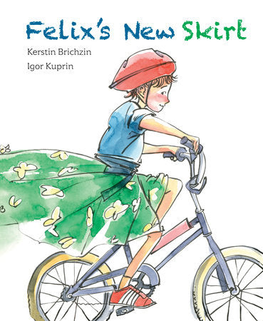 Felix's New Skirt Hardcover by Kerstin Brichzin, illustrated by Igor Kuprin