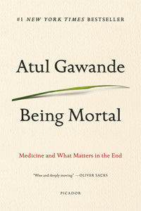 Being Mortal: Medicine and What Matters in the End Paperback by Atul Gawande - Best Bookstore