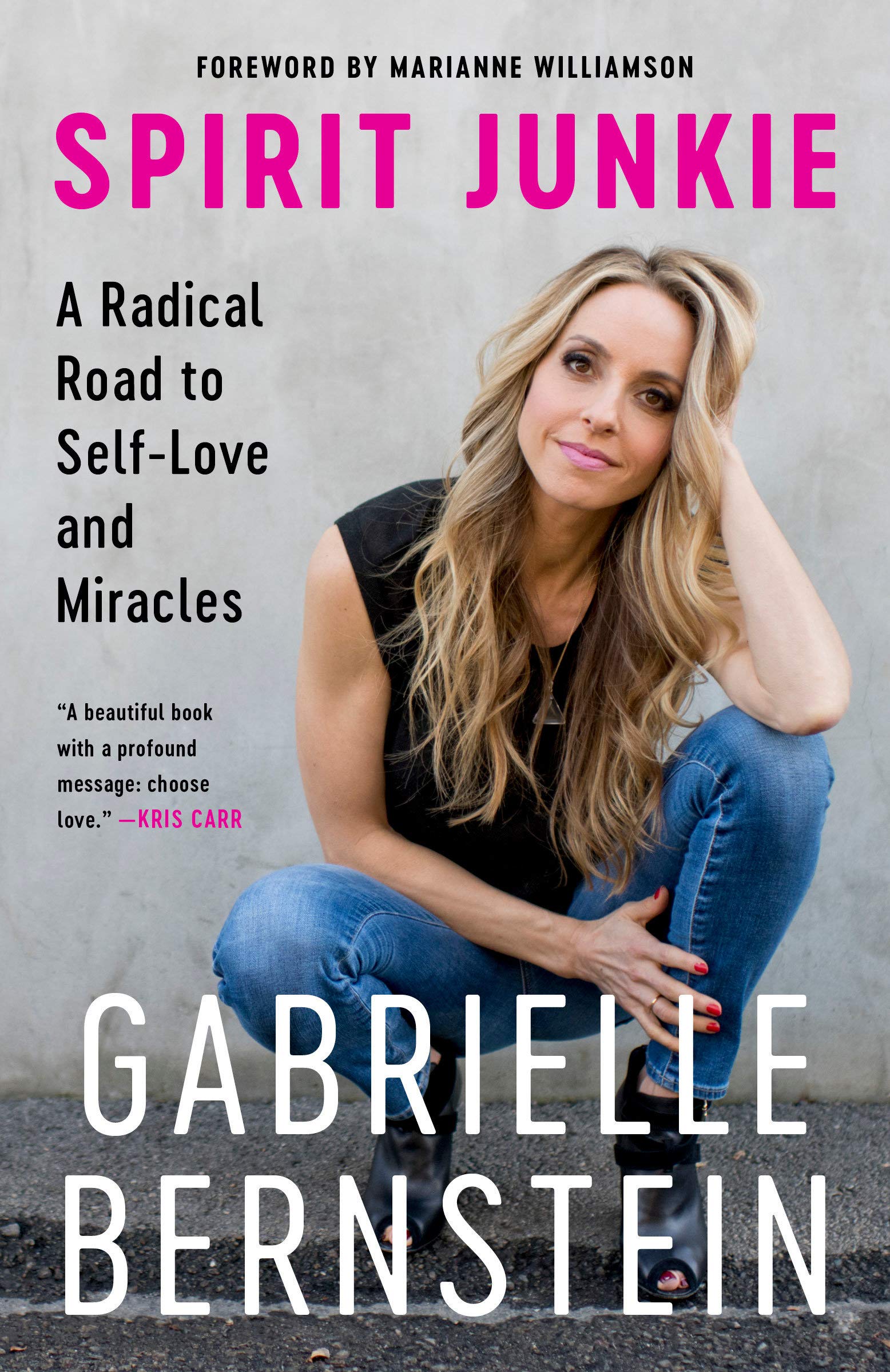 Spirit Junkie: A Radical Road to Self-Love and Miracles Paperback by Gabrielle Bernstein  (Author), Marianne Williamson (Foreword)