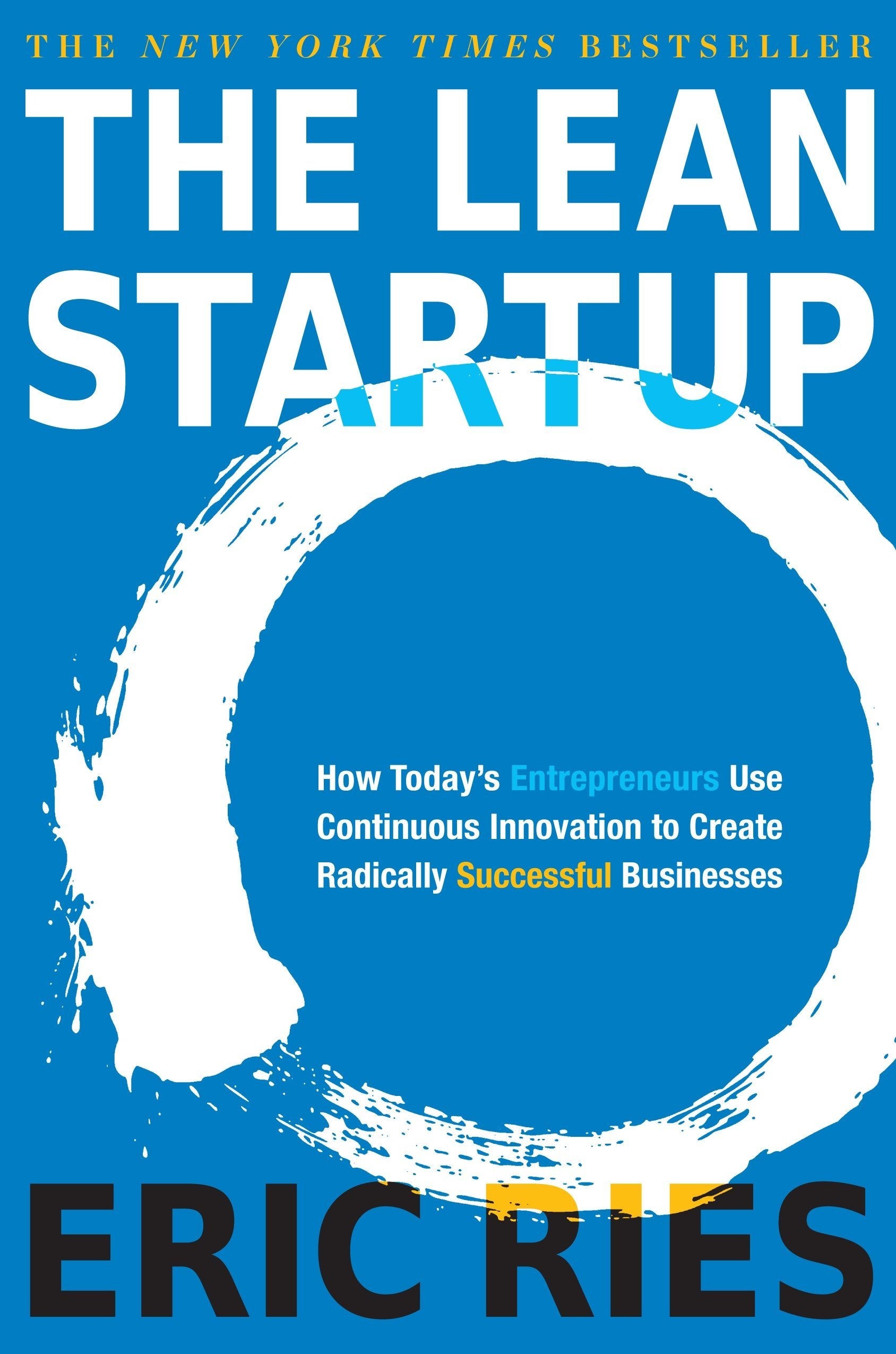 The Lean Startup: How Today's Entrepreneurs Use Continuous Innovation to Create Radically Successful Businesses Hardcover by Eric Ries