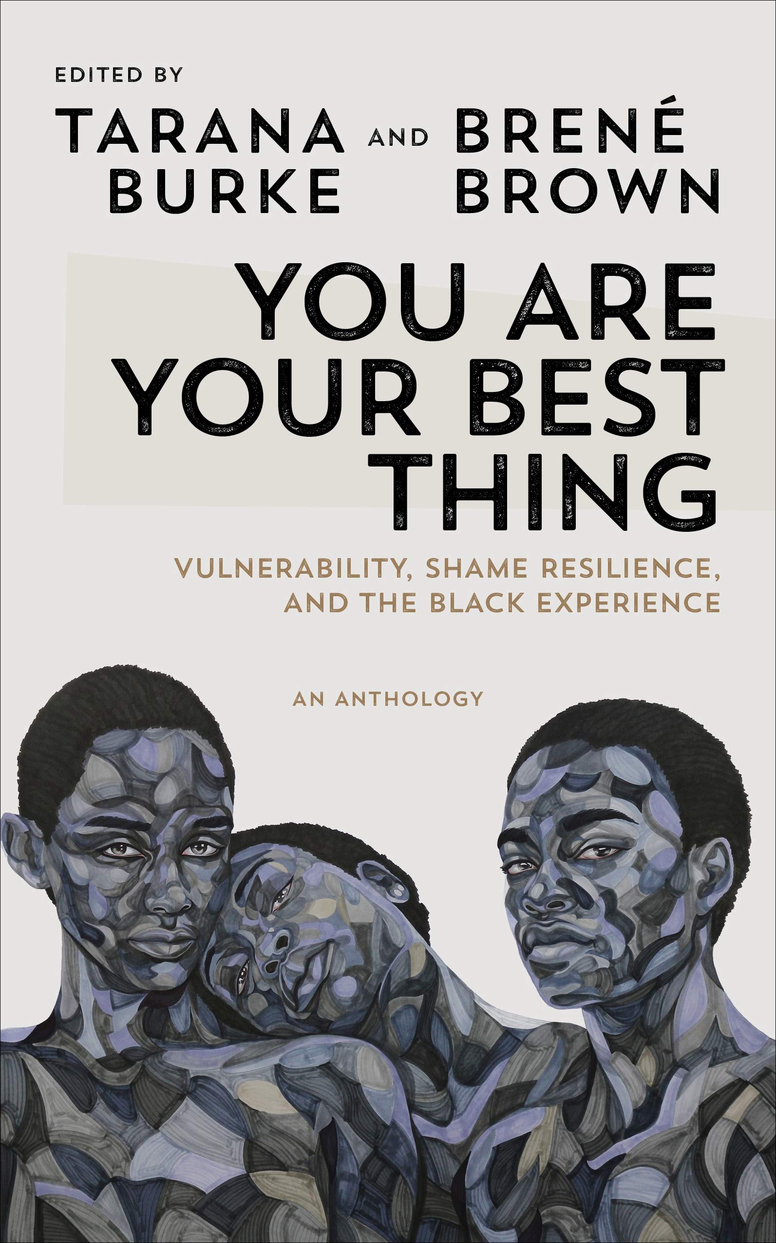 You Are Your Best Thing: Vulnerability, Shame Resilience and the Black Experience: An anthology Paperback by Tarana Burkek, Brené Brown